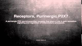 Medical vocabulary What does Receptors Purinergic P2X7 mean [upl. by Hewe]