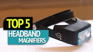 TOP 5 Headband Magnifiers [upl. by Desberg]