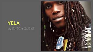 YELA by BATCH GUEYE  Traditional celebration song  Griot Folklore  Senegal West Africa [upl. by Buroker]