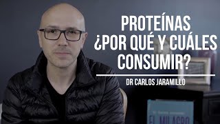 Proteínas ¿Por qué y cuáles consumir  Dr Carlos Jaramillo [upl. by Enaira]