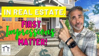 In Real Estate First Impressions Matter [upl. by Tugman139]