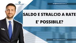 SALDO E STRALCIO A RATE è possibile [upl. by Mosira]