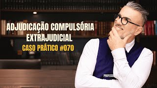 É possível ADJUDICAÇÃO COMPULSÓRIA EXTRAJUDICIAL de IMÓVEL que possui apenas TRANSCRIÇÃO 070 [upl. by Bat779]