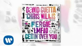 David Guetta amp Chris Willis ft Fergie amp LMFAO  Gettin Over You Official [upl. by Ahsiyk]