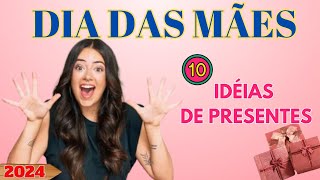 10 IDEIAS DE PRESENTES PARA O DIA DAS MÃES  2024  Presente Dia das Mães [upl. by Bolling]