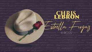 Chris Lebron x La Ross Maria  Estrella Fugaz [upl. by Annekim]