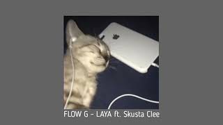 FLOW G  LAYA ft SKUSTA CLEE sped up [upl. by Stephen]