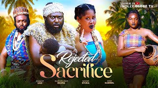 REJECTED SACRIFICE NGOZI EVUKA OGE DANIEL MARVELOUS EKUMA 2024movie ugezu nigerianmovie [upl. by Ecnarret]