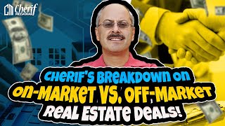 Cherifs Breakdown On On Market Vs Off Market Real Estate Deals [upl. by Sane]