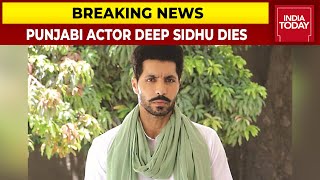 Deep Sidhu Accident Actor amp Republic Day Violence Accused Dies In Road Accident  Breaking News [upl. by Pirri767]