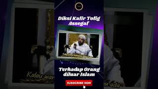 DIKSI KAFIR TOFIQ ASSEGAF pencintahabaib habib kyaiimad pecintakyai [upl. by Merce]