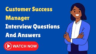 Customer Success Manager Interview Questions And Answers [upl. by Geoff]