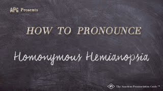 How to Pronounce Homonymous Hemianopsia Real Life Examples [upl. by Fenella]