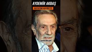 AYDEMİR AKBAŞ HAYATINI KAYBETTİ aydemirakbaş [upl. by Eustacia81]