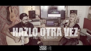 Hazlo otra vez  Ruth amp Mauri Sesion Live [upl. by Leunam914]