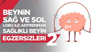 Sağlıklı Beyin Egzersizleri 02 Beynin Sağ Lobu ve Sol Lobu ile Antrenman [upl. by Duyne898]