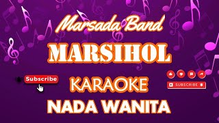 Masihol  Marsada Band KaraokeVersionNada Wanita [upl. by Raffo]