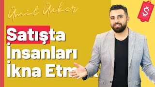 Satışta İnsanları İkna Etmenin Yolları  Ümit ÜNKER [upl. by Akinet]