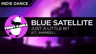 IndieDANCE  Blue Satellite feat Jhameel  Just A Little Bit [upl. by Yoong]