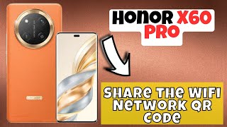 How to Share the WiFi Network QR Code on Honor X60 Pro [upl. by Hedges521]