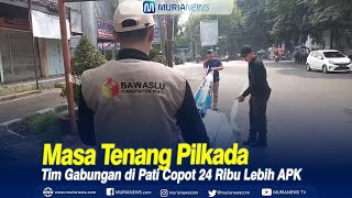 Masa Tenang Pilkada Tim Gabungan di Pati Copot 24 Ribu Lebih APK [upl. by Aradnahc]