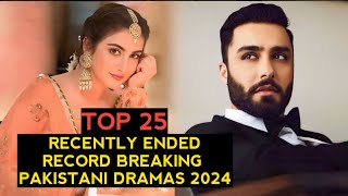 Top 25 Recently Ended Record Breaking Pakistani Dramas 2024 [upl. by Gnihc822]