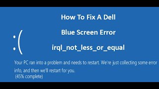 How To Fix A Dell Blue Screen Error irqlnotlessorequal [upl. by Ayot]