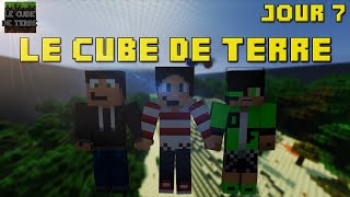 Le Cube De Terre  Il Faut Tenir Soldat   Jour 7  Minecraft [upl. by Jezrdna]