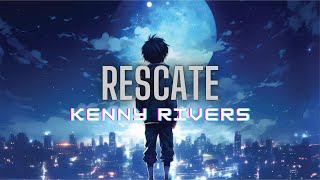 Rescate  Kenny Rivers Lyrics [upl. by Grieve]