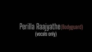 Perilla Raajyathe  without music  Bodyguard  Vocals only [upl. by Levitan]