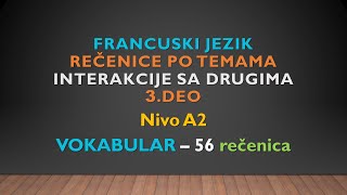 FRANCUSKI JEZIK 132024 NIVO A2  REČENICE PO TEMAMA Interakcije sa drugima 3DEO VOKABULAR [upl. by Anivlek758]