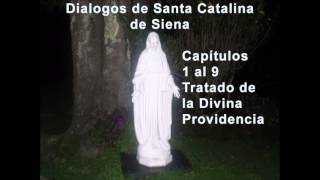 Diálogos de Santa Catalina de Siena capítulos 1 al 9 Tratado de la Divina Providencia [upl. by Risan]