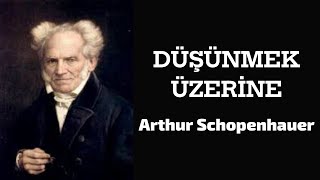 Düşünmek Üzerine  Arthur Schopenhauer Sesli Kitap [upl. by Eicarg]