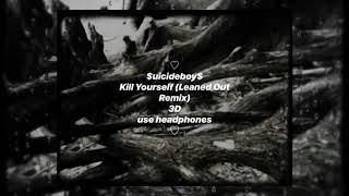 uicideboy  Kill Yourself Leaned Out Remix 3D [upl. by Akina]