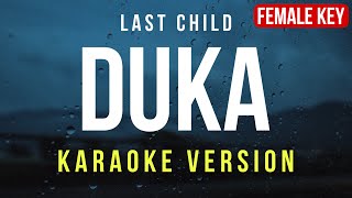 Duka  Last Child Karaoke FEMALE KEY [upl. by Cosmo]