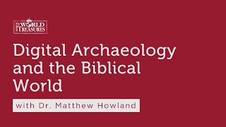 Digital Archaeology and the Biblical World with Dr Matthew Howland [upl. by Leunammi247]