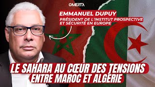 EMMANUEL DUPUY  LE SAHARA AU CŒUR DES TENSIONS ENTRE MAROC ET ALGÉRIE [upl. by Fortunio]