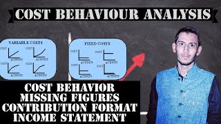 Cost Behavior  Missing Figures and Contribution Format Income Statement  Lecture 08 [upl. by Airamzul970]