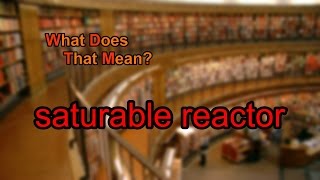 What does saturable reactor mean [upl. by Inahet]