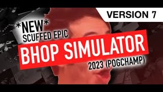 NEW SCUFFED EPIC BHOP SIMULATOR 2023 POG CHAMP [upl. by Chiaki]