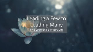 FHS Womens Symposium Leading a Few to Leading Many [upl. by Ahsined5]