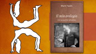 Mark Twain  Il mio orologio audiolibro [upl. by Akeimahs921]