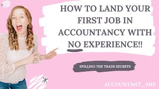 HOW TO LAND YOUR FIRST JOB IN ACCOUNTANCY WITH NO EXPERIENCE [upl. by Wester]