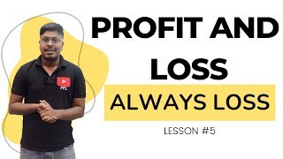 Profit and Loss  Lesson 5  Always Loss [upl. by Melak]