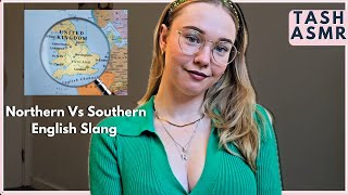 ASMR Northern VS Southern English Slang WhisperedSoft Spoken [upl. by Theobald]