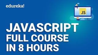 JavaScript Full Course 8 hours  JavaScript Tutorial For Beginners  JavaScript Training  Edureka [upl. by Ahsila367]