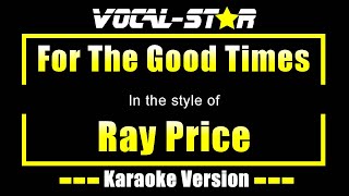 For The Good Times Karaoke  Ray Price Karaoke Version [upl. by Vento]