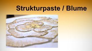 Strukturpaste Blume  RuthvonG [upl. by Iur]