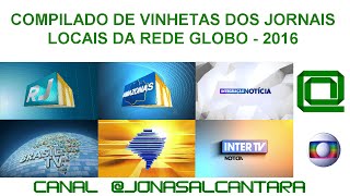 Compilado de vinhetas dos Jornais Locais da Globo  2016 [upl. by Bean823]