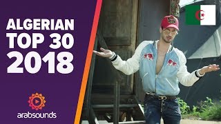 🇩🇿 Top 30 Best Algerian Songs 2018 Soolking LAlgérino Cheb Bilal DJ Kayz amp more [upl. by Jeno]